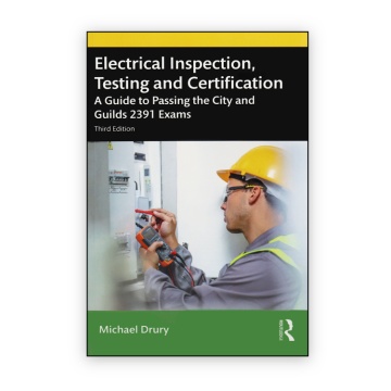 Electrical Inspection, Testing and Certification: A Guide to Passing the City and Guilds 2391 Exams